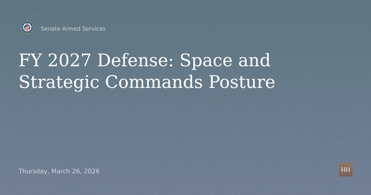 FY 2027 Defense Authorization: Posture of U.S. Space and Strategic Commands