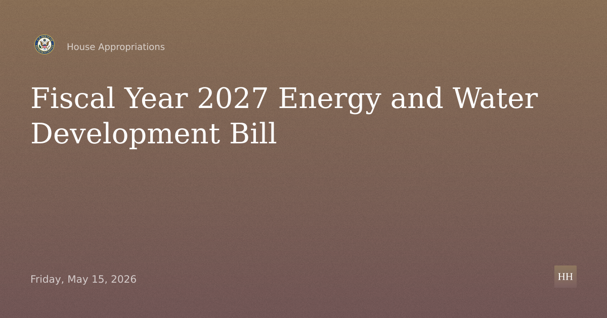 Fiscal Year 2027 Energy and Water Development and Related Agencies Bill