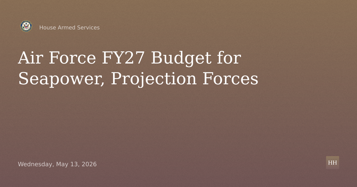 Department of the Air Force Fiscal Year 2027 Budget Request for Seapower and Projection Forces