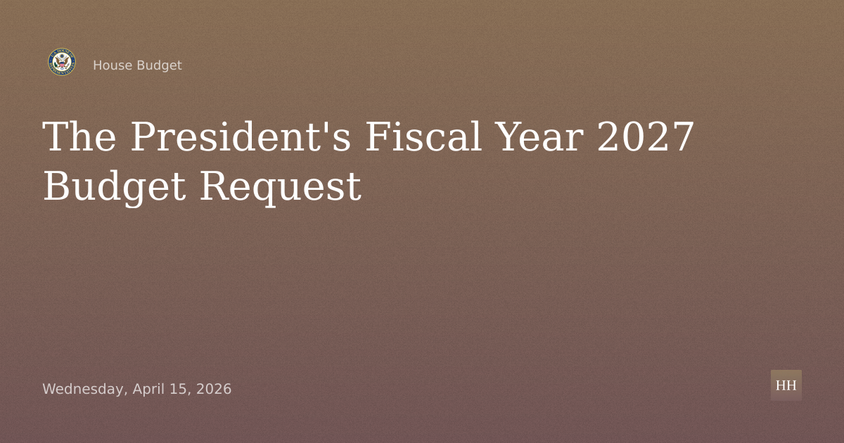 The President's Fiscal Year 2027 Budget Request