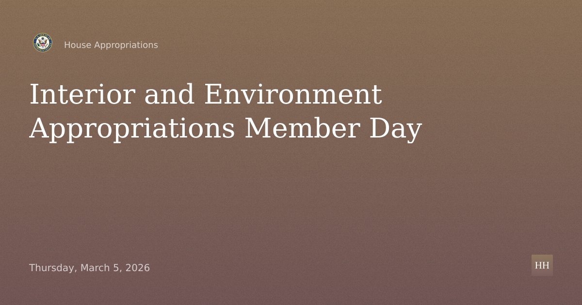 Interior, Environment, and Related Agencies — Member Day