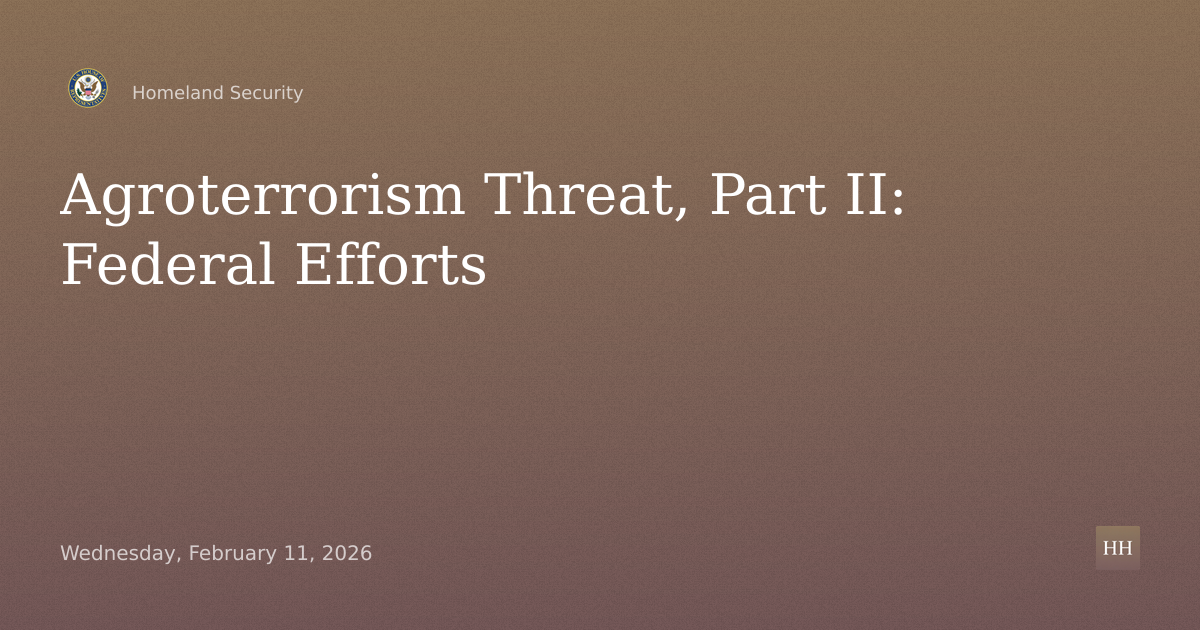 “Surveying the Threat of Agroterrorism, Part II: Assessing Federal Government Efforts”