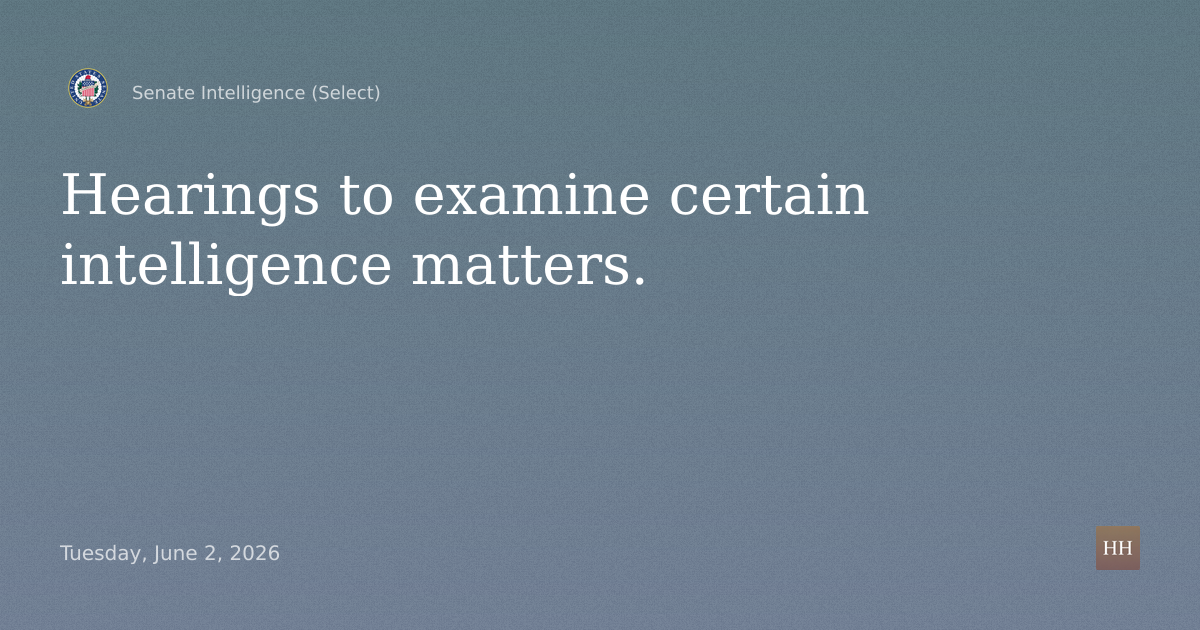 Hearings to examine certain intelligence matters.