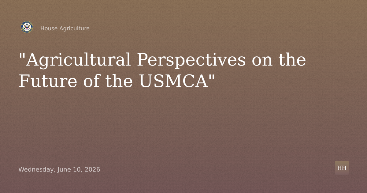 Agricultural Perspectives on the Future of the USMCA