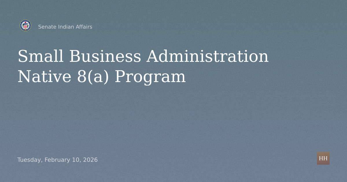 Hearings to examine the Small Business Administration Native 8(a) program.