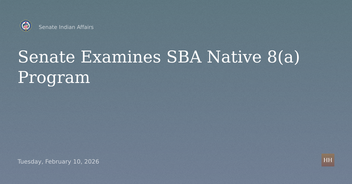 Hearings to examine the Small Business Administration Native 8(a) program.