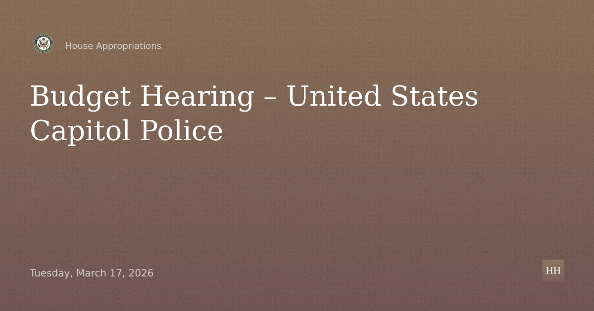 Budget Hearing – United States Capitol Police