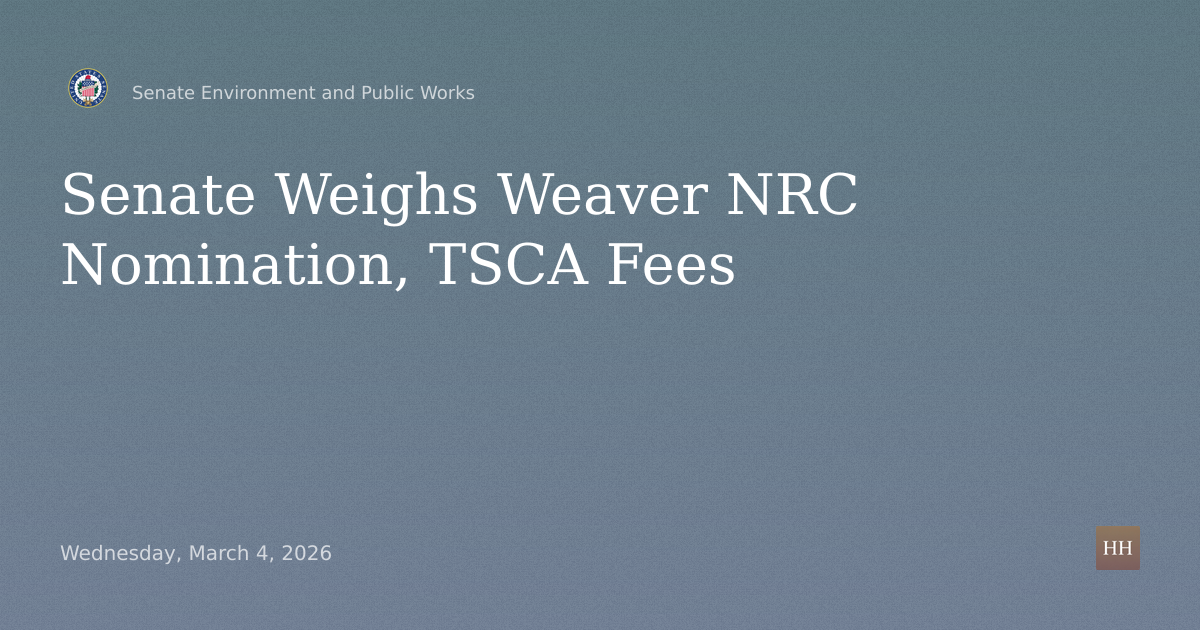 Weaver NRC Nomination and TSCA Fee Reauthorization and Improvement Hearing