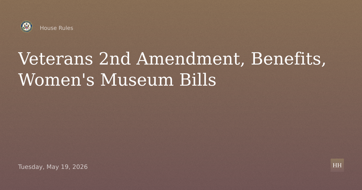 Veterans 2nd Amendment, Benefits Expansion, Smithsonian Women's History Museum
