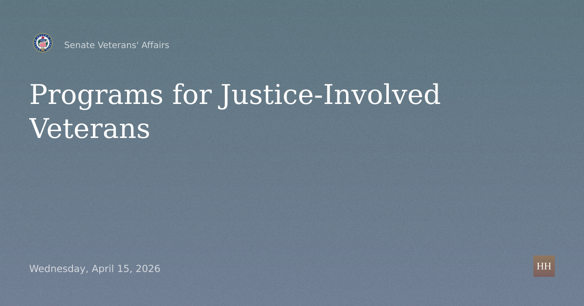 Hearings to examine programs for justice-involved veterans.