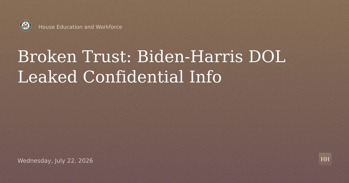 Broken Trust: How the Biden-Harris DOL Leaked Confidential Information