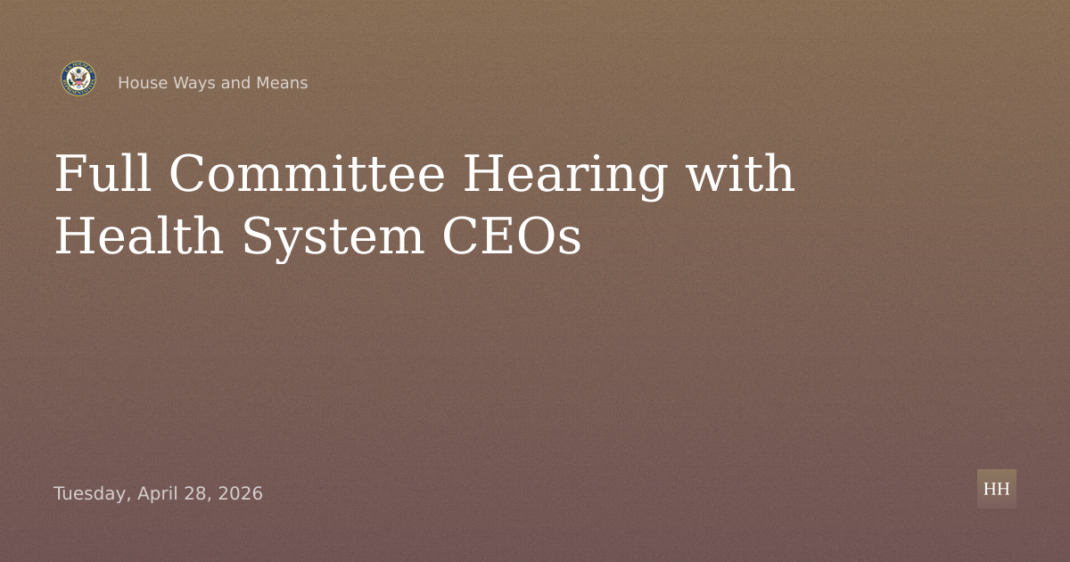 Full Committee Hearing with Health System CEOs