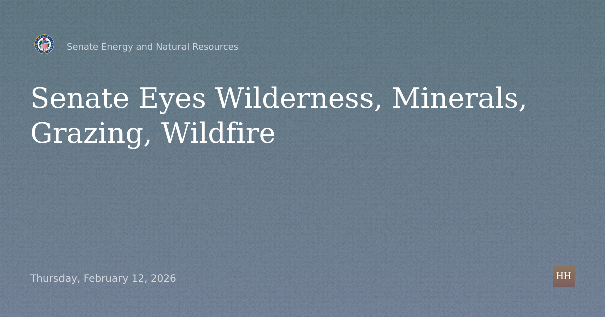 Public Lands Hearing on Wilderness, Minerals, Grazing, Wildfire, Conveyances