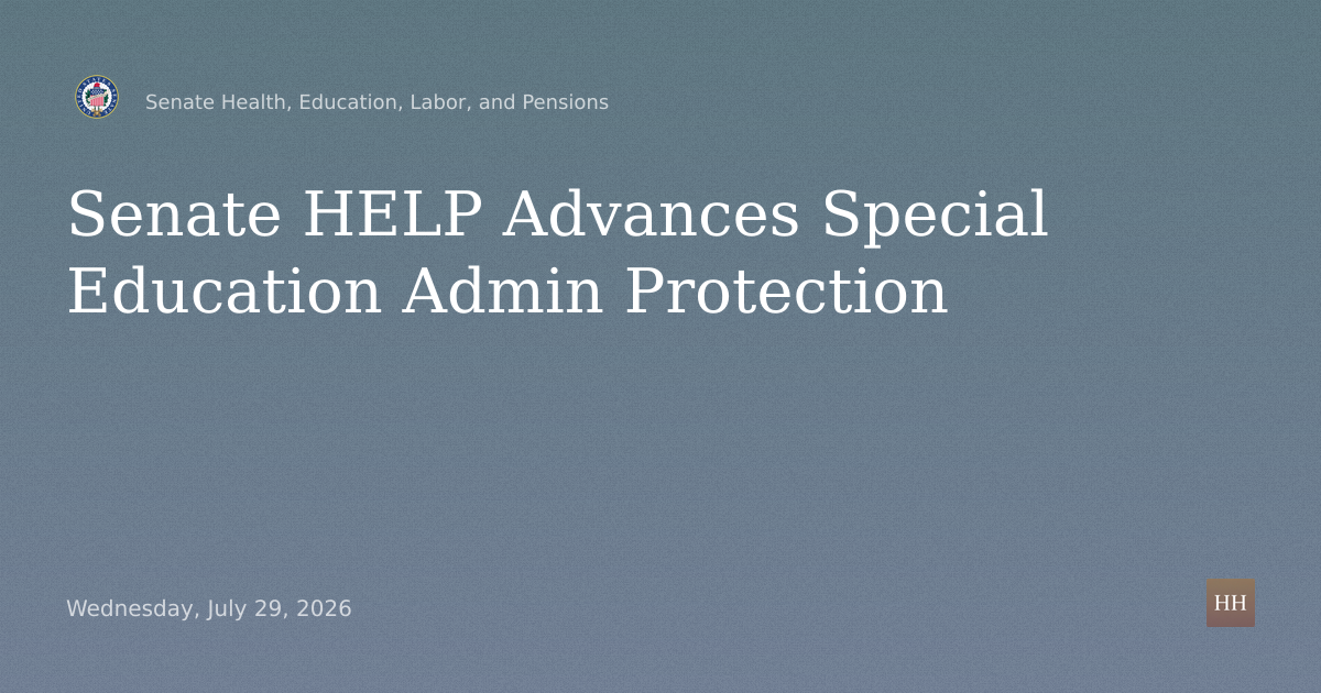 Business meeting to consider an original bill entitled "Special Education Administration Protection