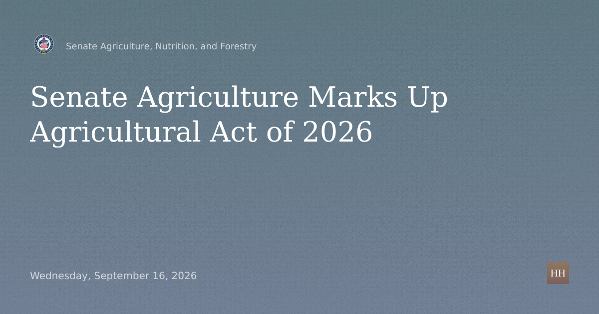Business meeting to consider an original bill entitled, "Agricultural Act of 2026".