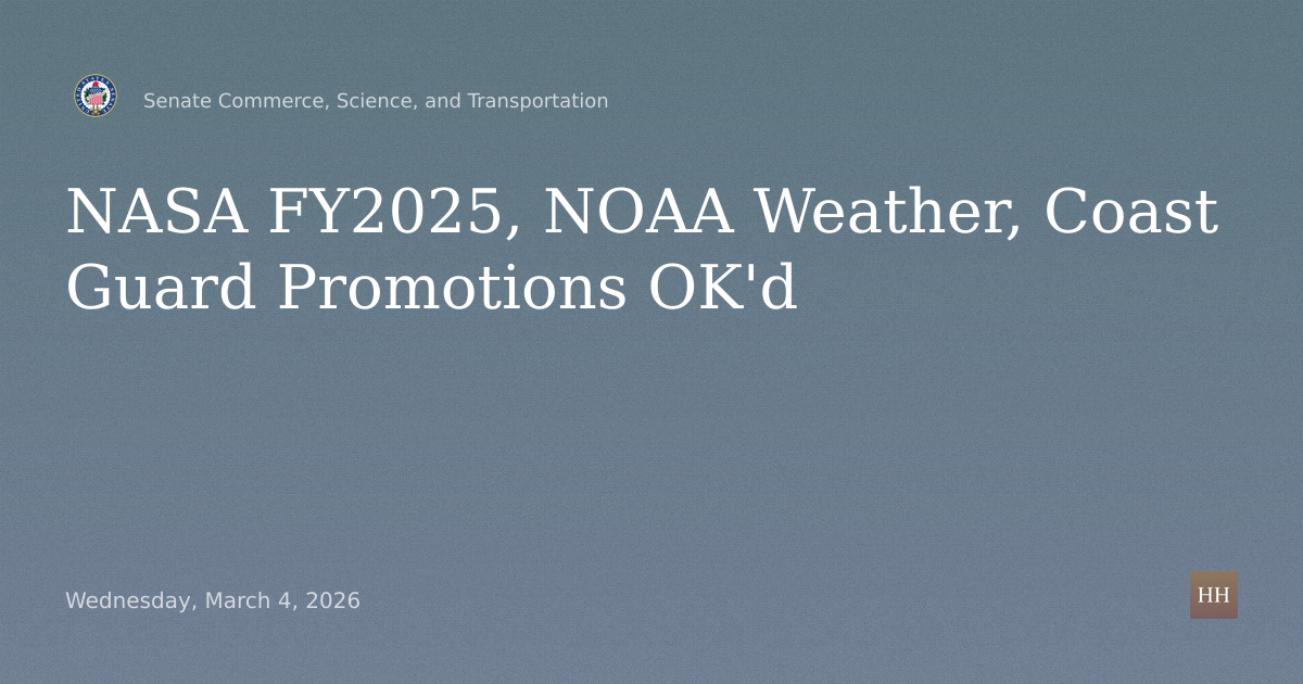 NASA FY2025 Authorization, NOAA Weather Research, Coast Guard Promotions
