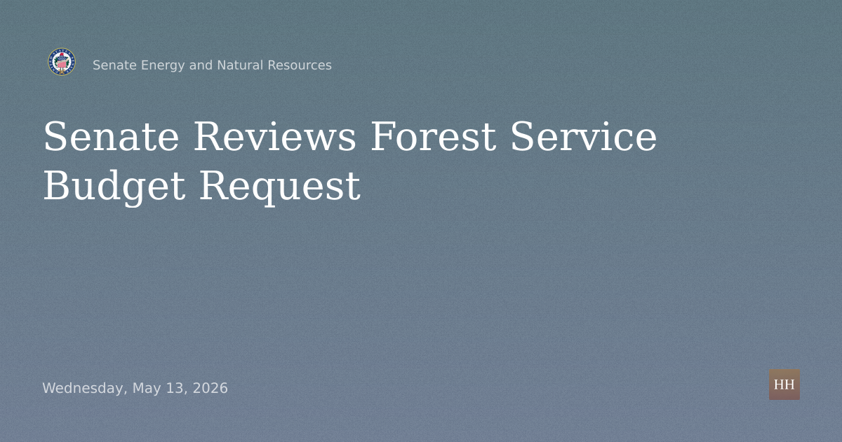Hearings to examine the President's Budget Request for the United States Forest Service for Fiscal