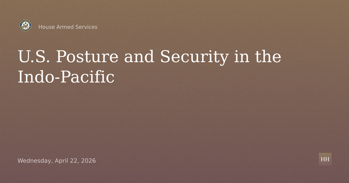 U.S. Military Posture and National Security Challenges in the Indo-Pacific Region
