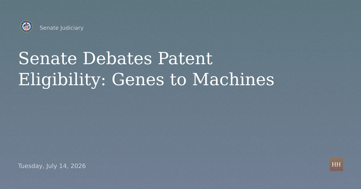 Hearings to examine genes to machines, focusing on the patent eligibility debate.