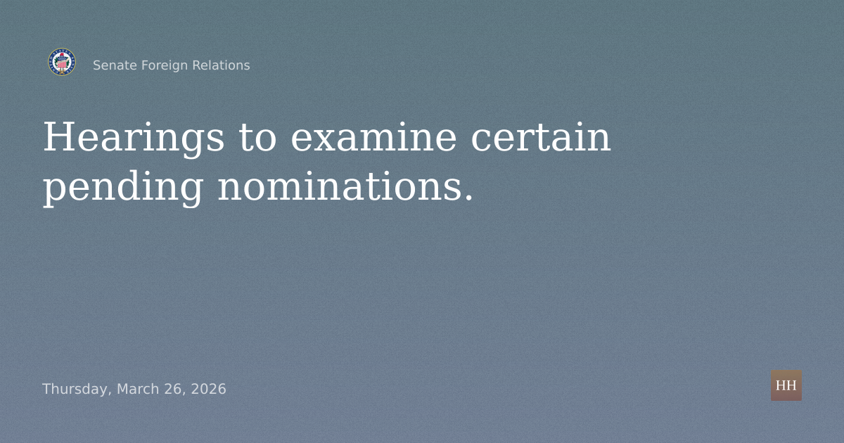 Hearings to examine certain pending nominations.
