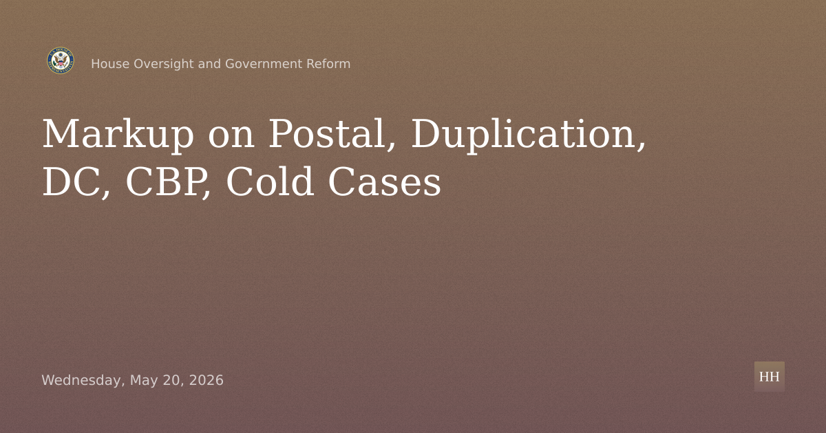 Markup: Postal, Duplication Scoring, DC Surcharges, CBP Retirement, Cold Cases