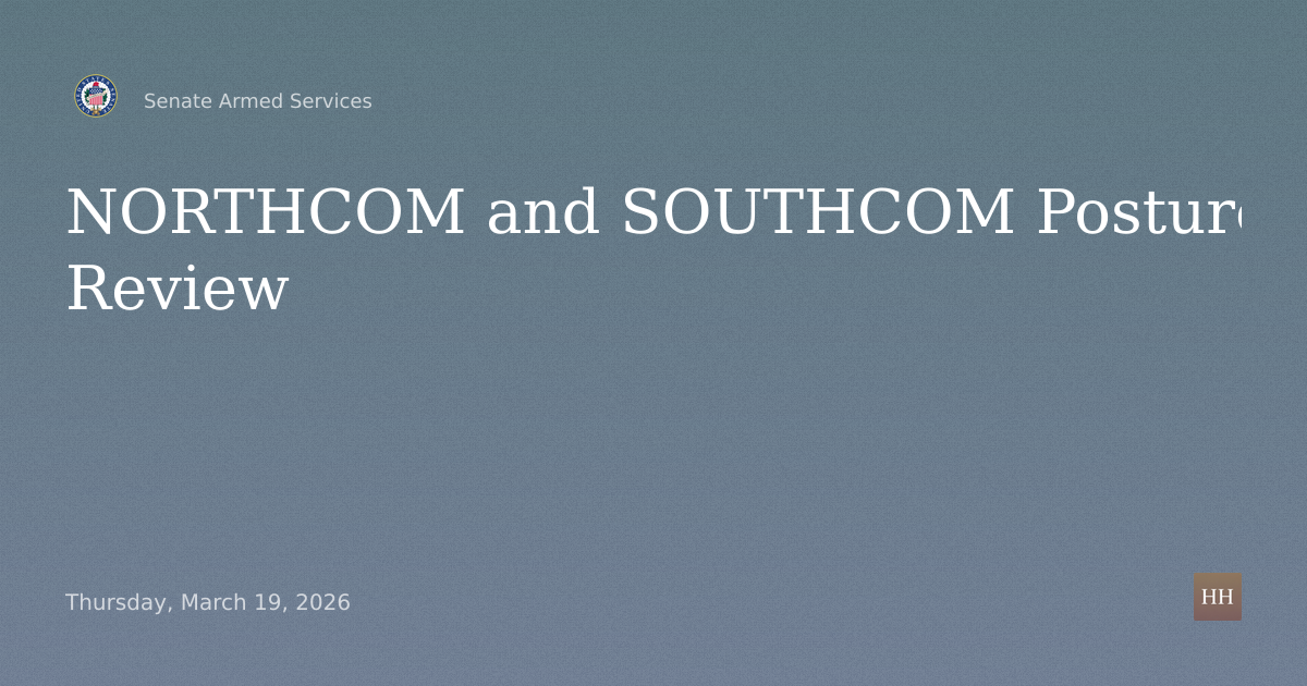 Hearings to examine the posture of United States Northern Command and United States Southern