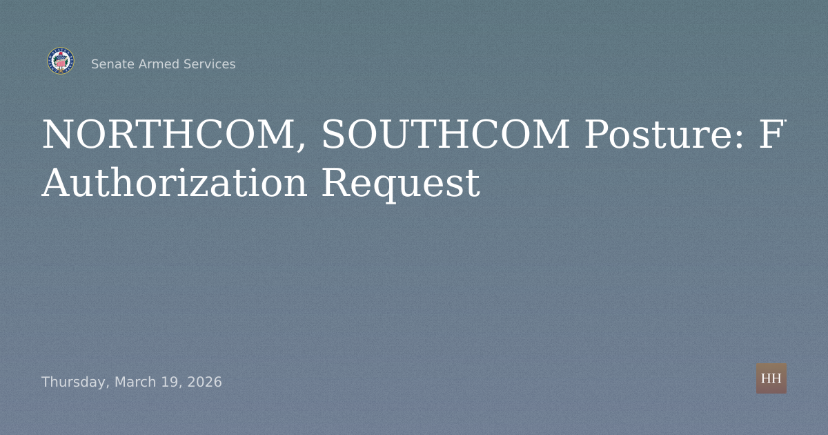 NORTHCOM and SOUTHCOM Posture: FY 2027 Defense Authorization Request