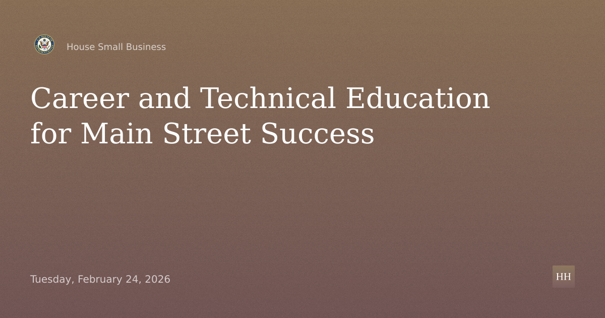 “Career and Technical Education: Developing the Future of Main Street Success.”