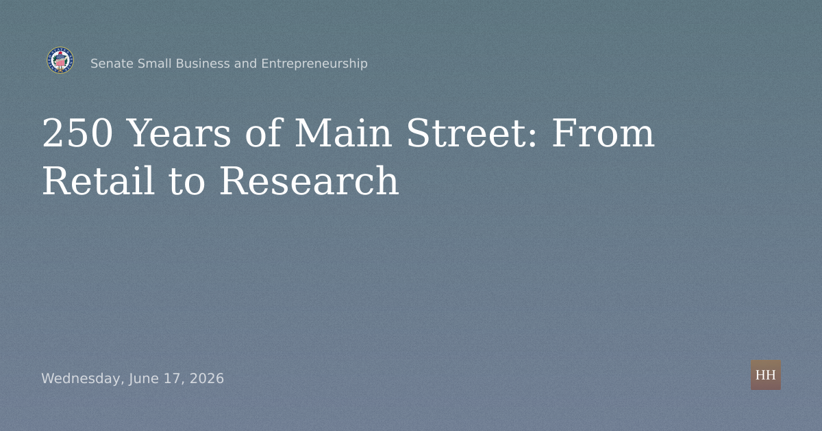 Hearings to examine 250 years of Main Street, focusing on retail to research.