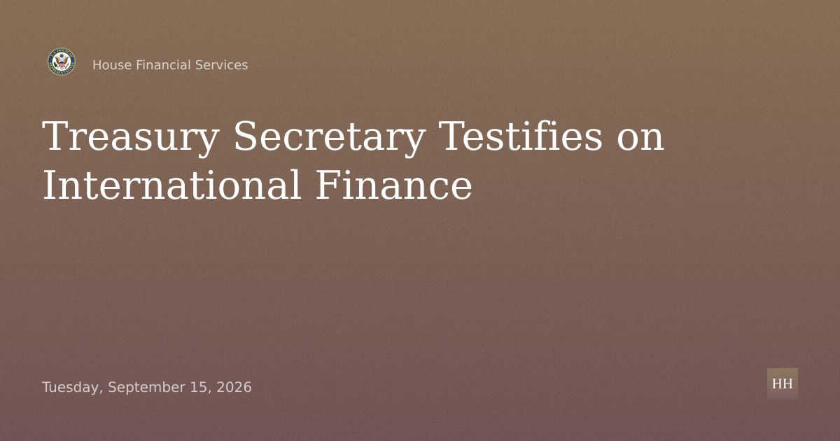 Annual Testimony of Treasury Secretary on International Financial System