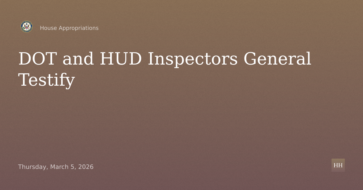 Hearing – Inspectors General for the Department of Transportation and the Department of Housing and
