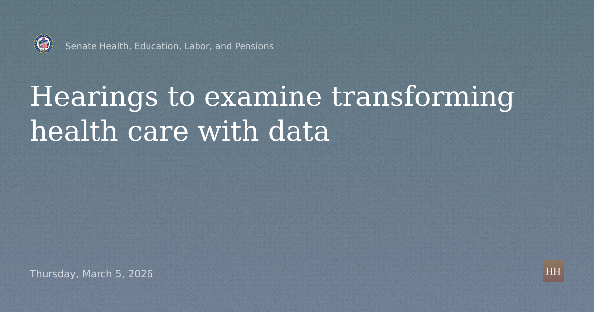 Hearings to examine transforming health care with data