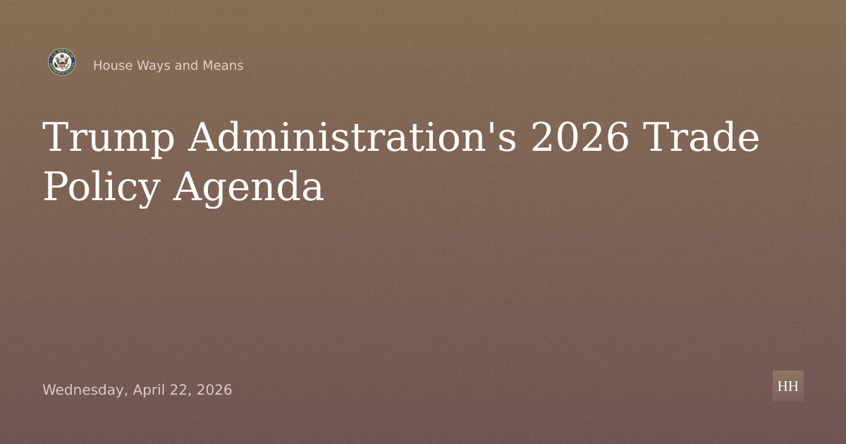 Full Committee Hearing on the Trump Administration’s 2026 Trade Policy Agenda with United States