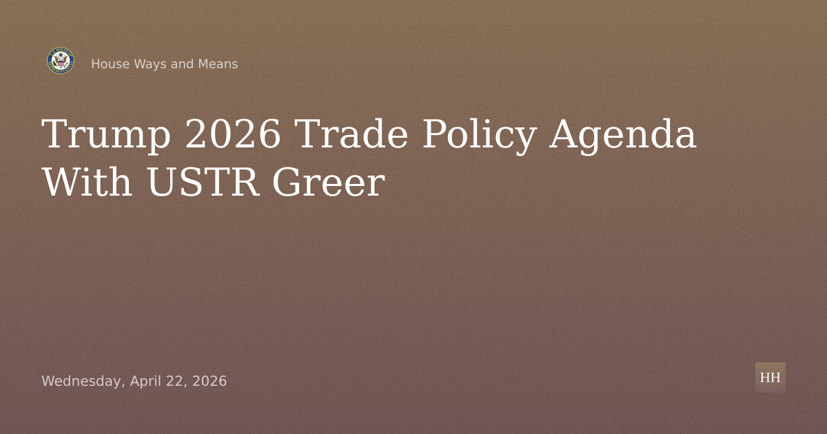 Trump Administration’s 2026 Trade Policy Agenda with USTR Greer