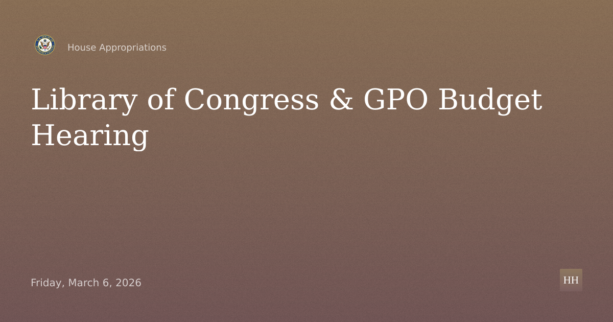 Budget Hearing – Library of Congress & U.S. Government Publishing Office