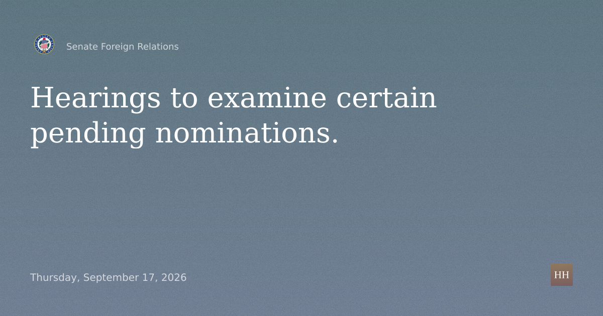 Hearings to examine certain pending nominations.