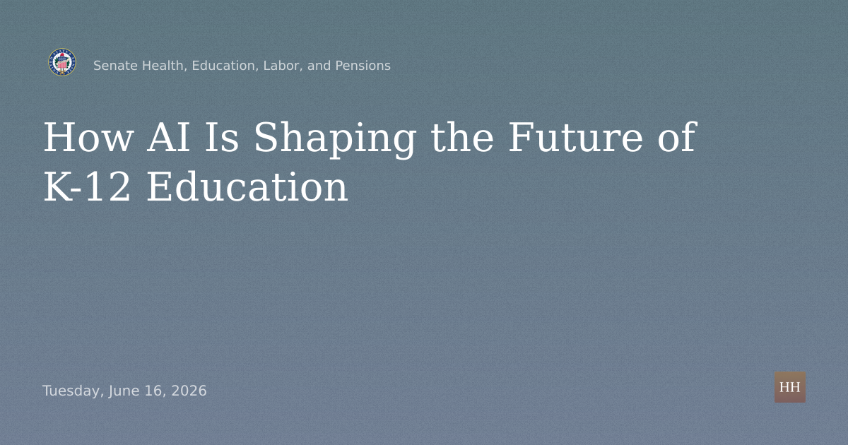 Hearings to examine the future of K-12 education in the age of artificial intelligence.