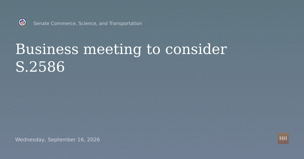 Business meeting to consider S.2586