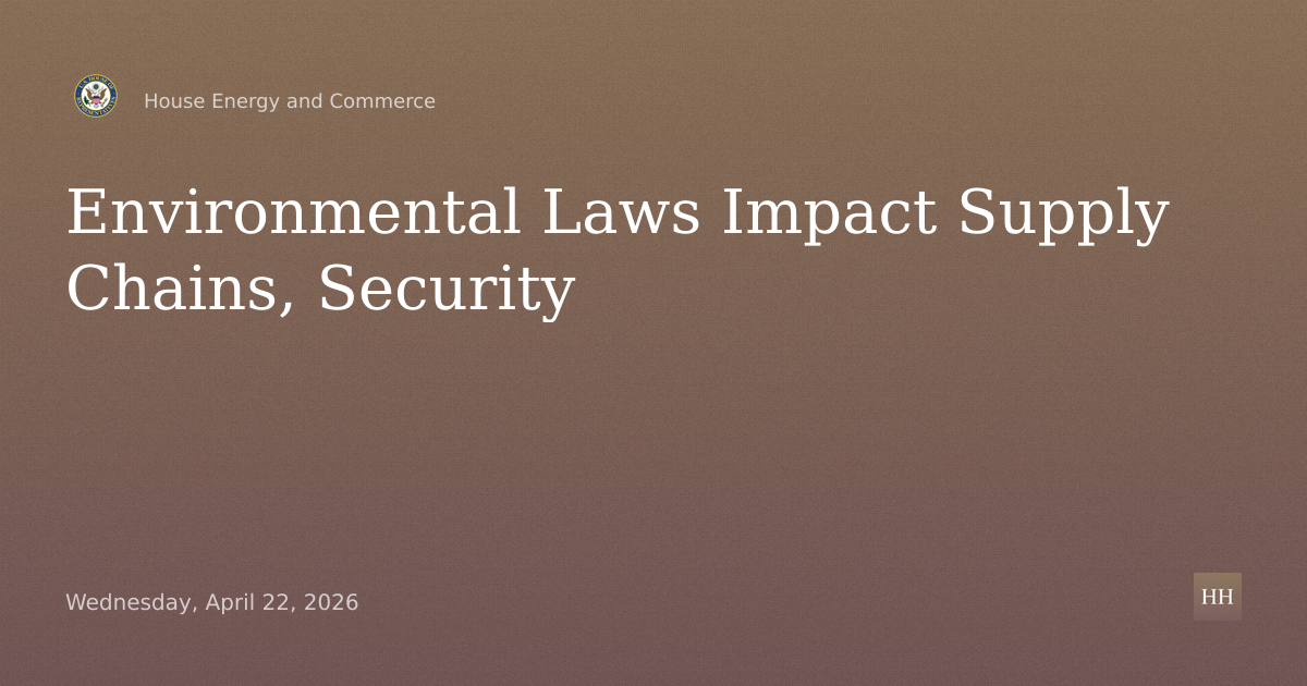 U.S. Environmental Laws Impact Critical Supply Chains, National Security, Growth