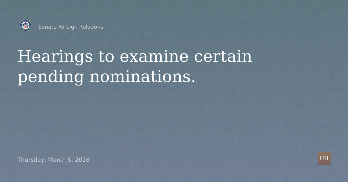 Hearings to examine certain pending nominations.