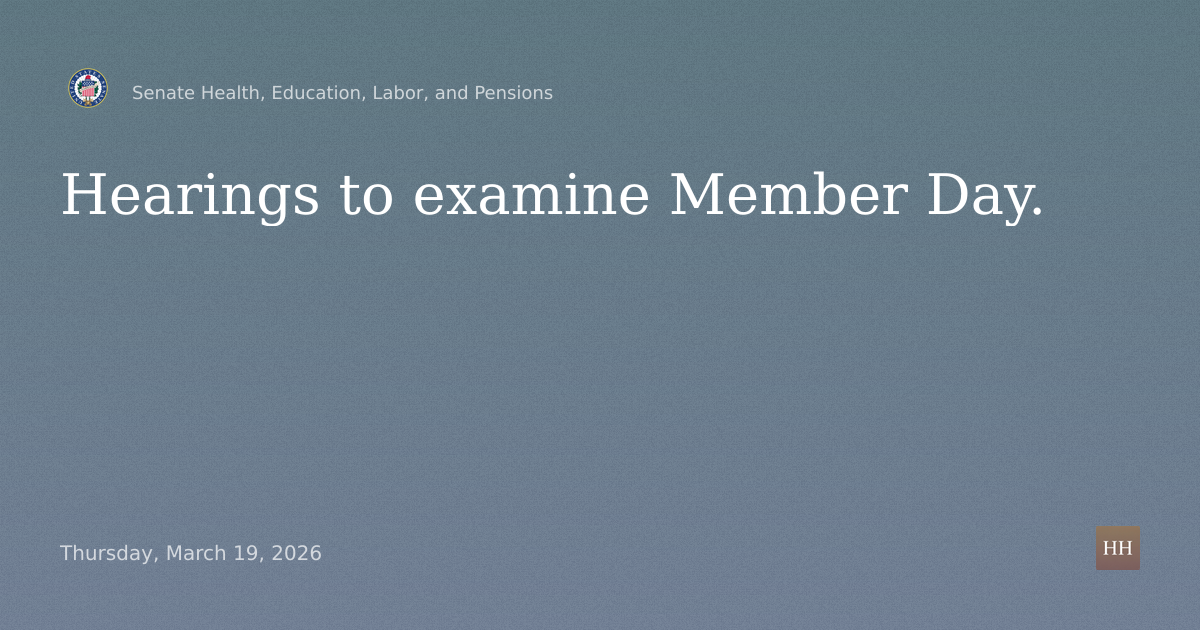 Hearings to examine Member Day.