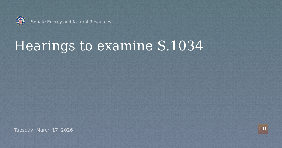 Hearings to examine S.1034