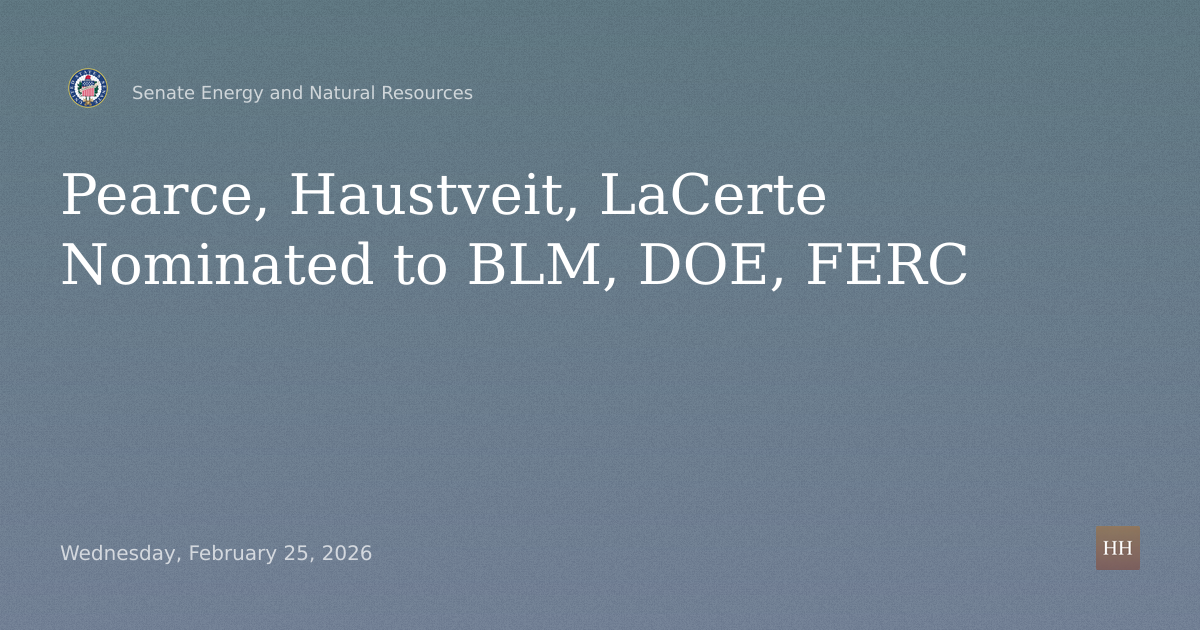 Nominations of Pearce, Haustveit, LaCerte to BLM Dir, DOE Under Sec, FERC Member
