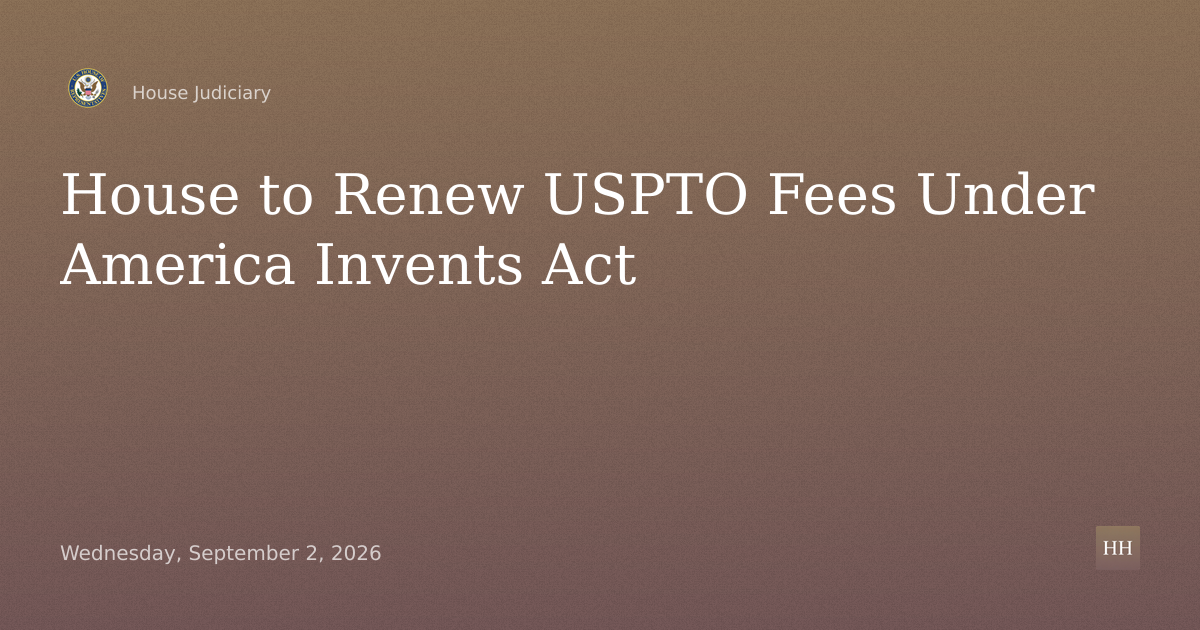 Renewal of USPTO Fee Setting Authority: Giving Full Effect to the America Invents Act