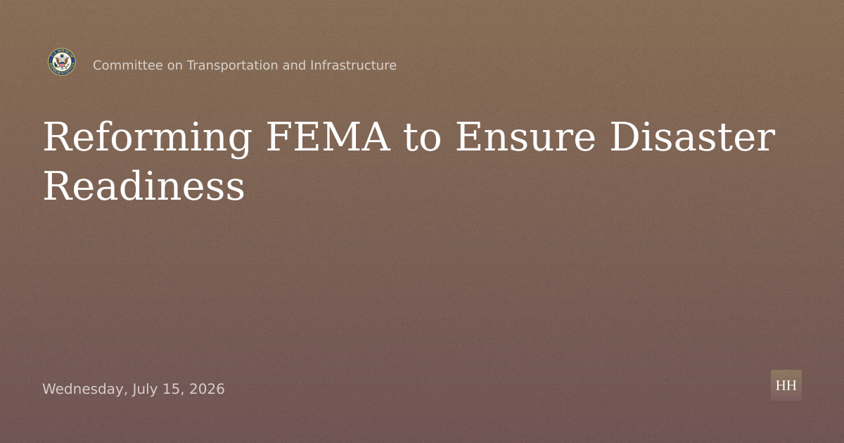 Reforming FEMA: Ensuring the Nation's Disaster Readiness Works for Americans