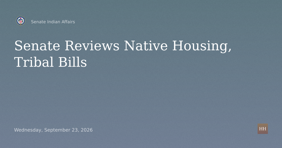 Native Housing Reauthorization, Poarch, Catawba, Pechanga, Cherokee Bills