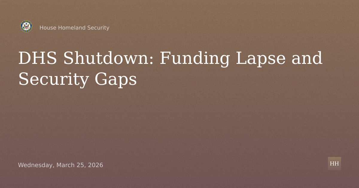 “Funding Lapse and Security Gaps: Assessing the Harmful Impacts of the DHS Shutdown on Americans”