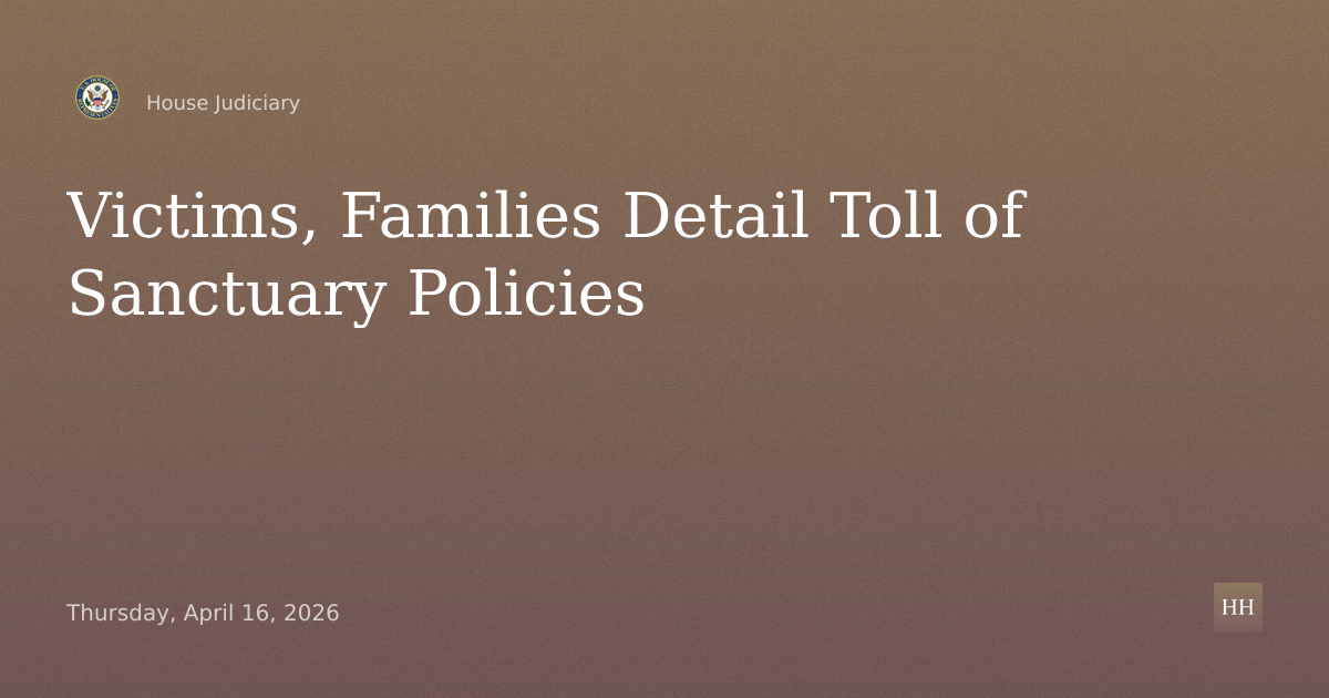 The Human Toll of Sanctuary Policies: Stories from Victims and Families