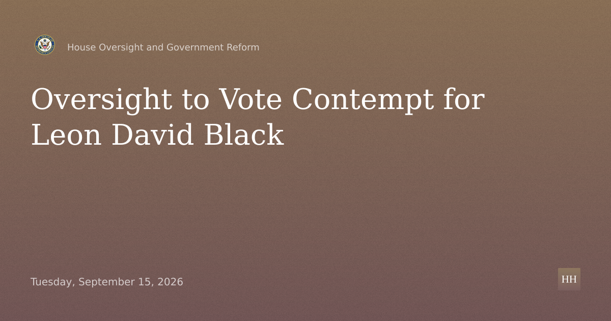 Business Meeting on Contempt of Congress for Leon David Black over Subpoenas