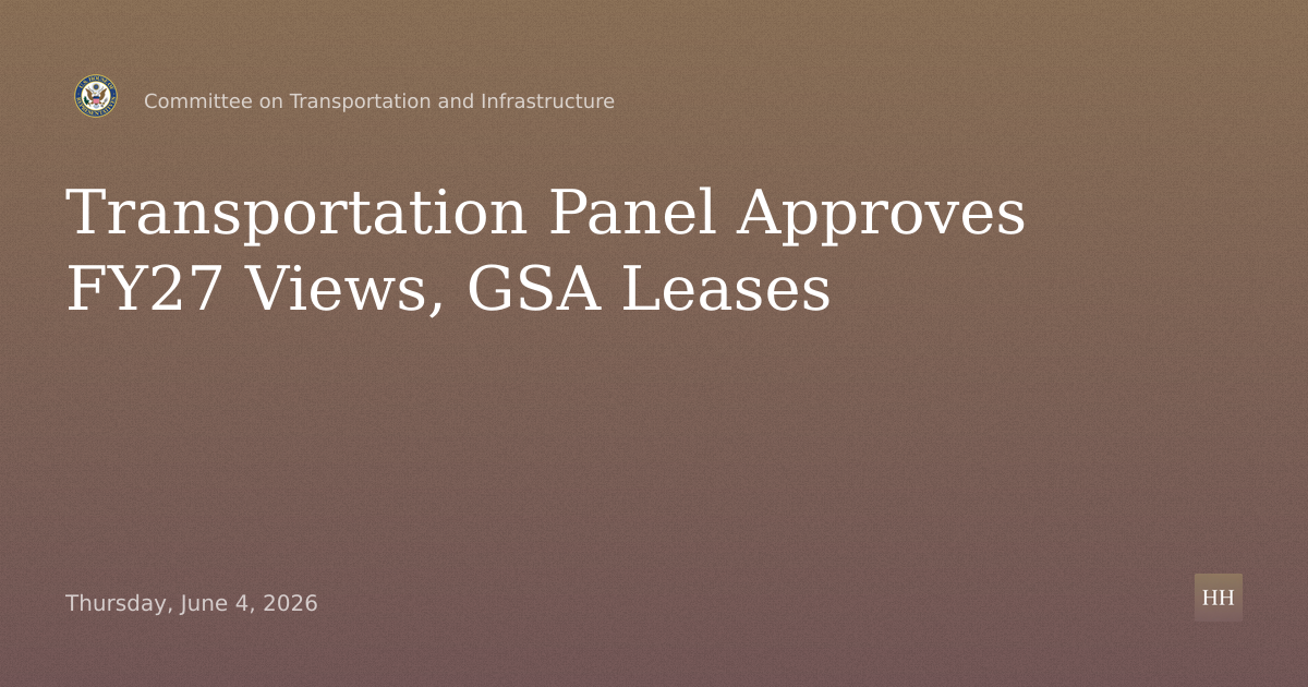 Subcommittee Rosters, FY27 Views & Estimates, GSA Capital & Leasing Resolutions